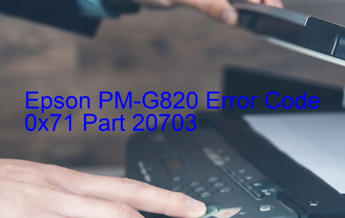 Epson PM-G820 Código de error 0x71