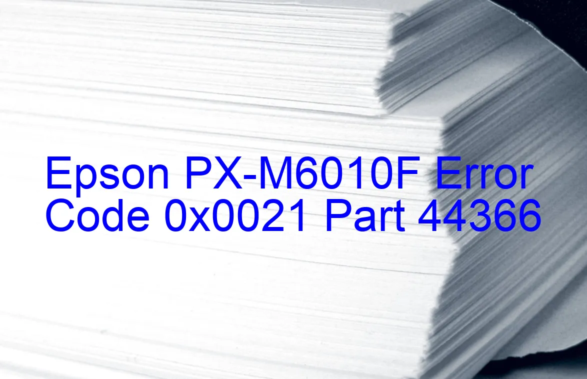 Epson PX-M6010F Código de error 0x0021