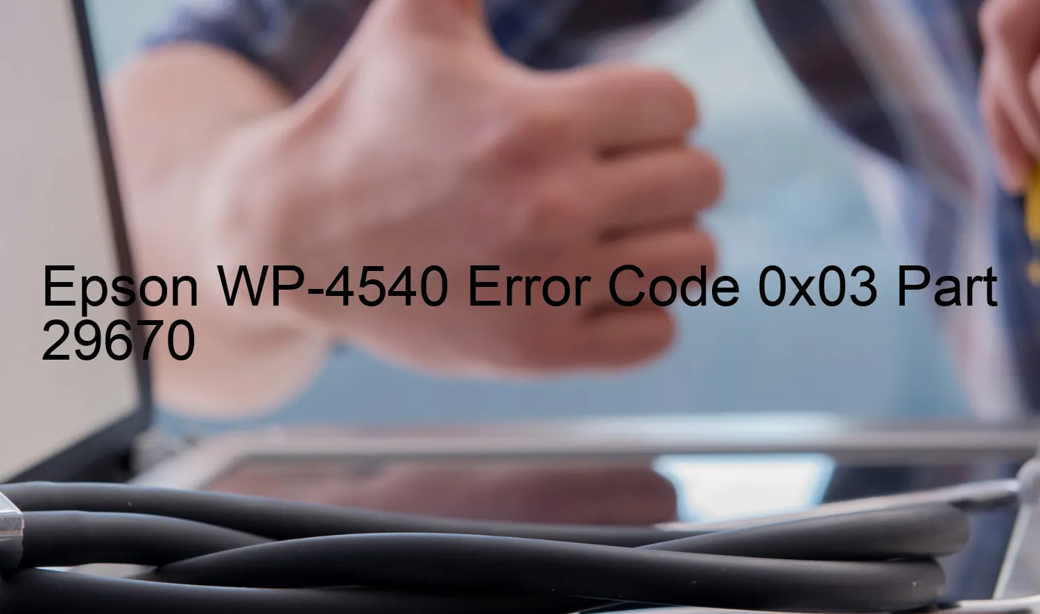 Epson WP-4540 Código de error 0x03