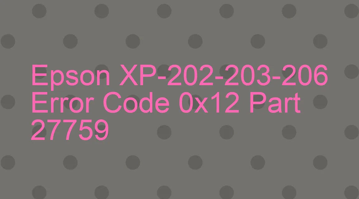 Epson XP-202-203-206 Código de error 0x12