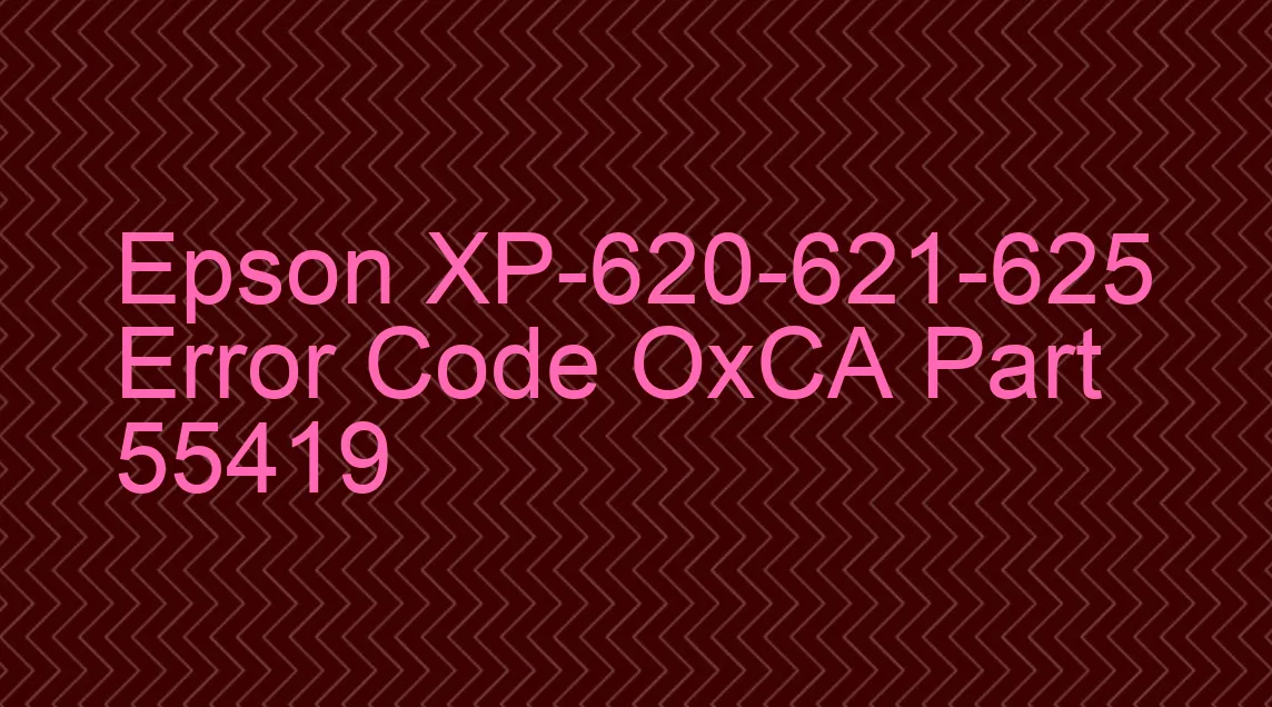 Epson XP-620-621-625 Código de error OxCA