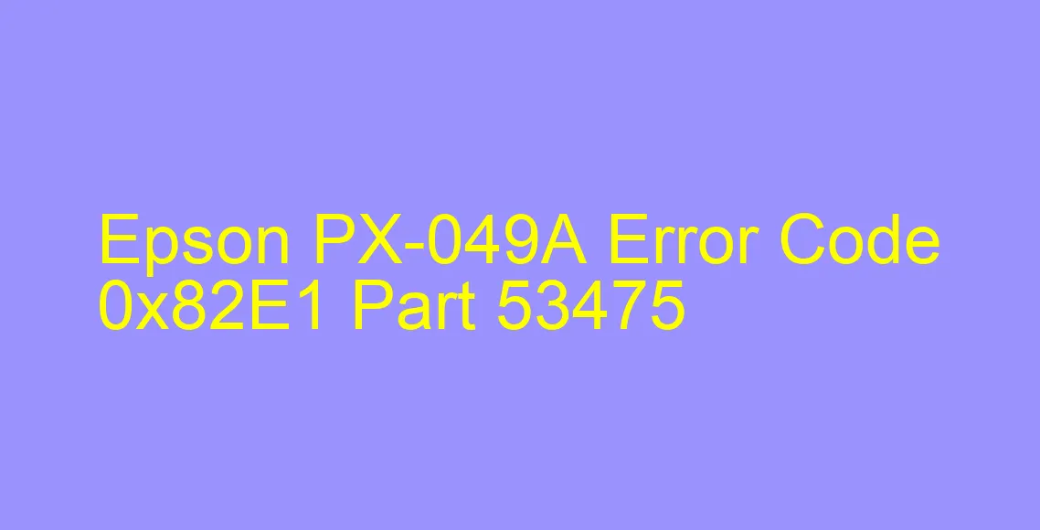 Epson PX-049A Código de error 0x82E1