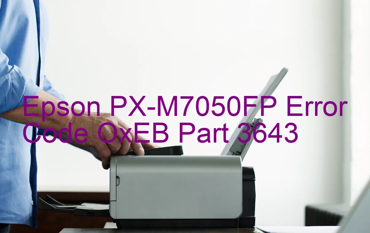 Epson PX-M7050FP Código de error OxEB